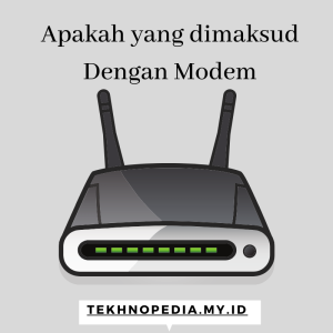 Apakah yang Dimaksud Dengan Modem