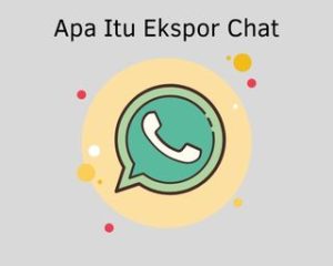 Apa Itu Ekspor Chat